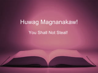 Huwag Magnanakaw! You Shall Not Steal! 