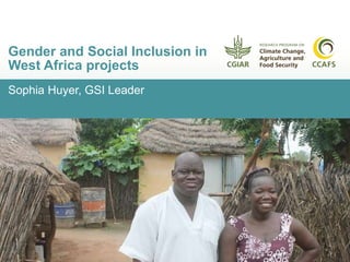 Sophia Huyer, GSI Leader
Gender and Social Inclusion in
West Africa projects
Photo: N. Palmer (CIAT)
 