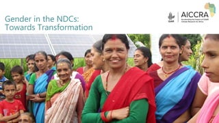 Gender in the NDCs:
Towards Transformation
 