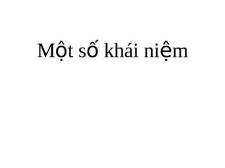 M?t s? khi ni?m
 