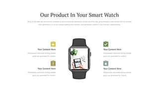 Bring to the table win-win survival strategies to ensure proactive domination. At the end of the day, going forward, a new normal that has evolved
from generation X is on the runway heading towa solution. User generated content in real-time will collaboratively.
Our Product In Your Smart Watch
Your Content Here
Predominate extensible testing reliable
good user generated for content.
Your Content Here
Predominate extensible testing reliable
good user generated for content.
Your Content Here
Predominate extensible testing reliable
good user generated for content.
Your Content Here
Predominate extensible testing reliable
good user generated for content.
 