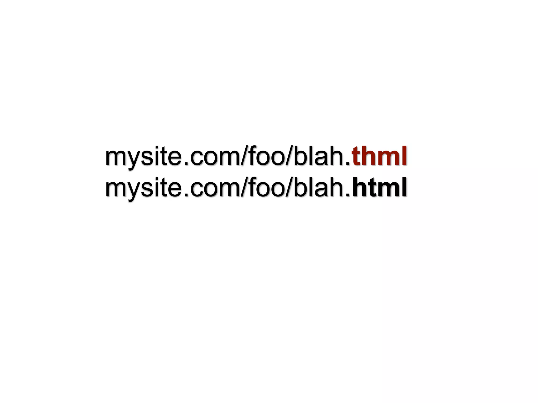 mysite.com/foo/blah.thml
mysite.com/foo/blah.html