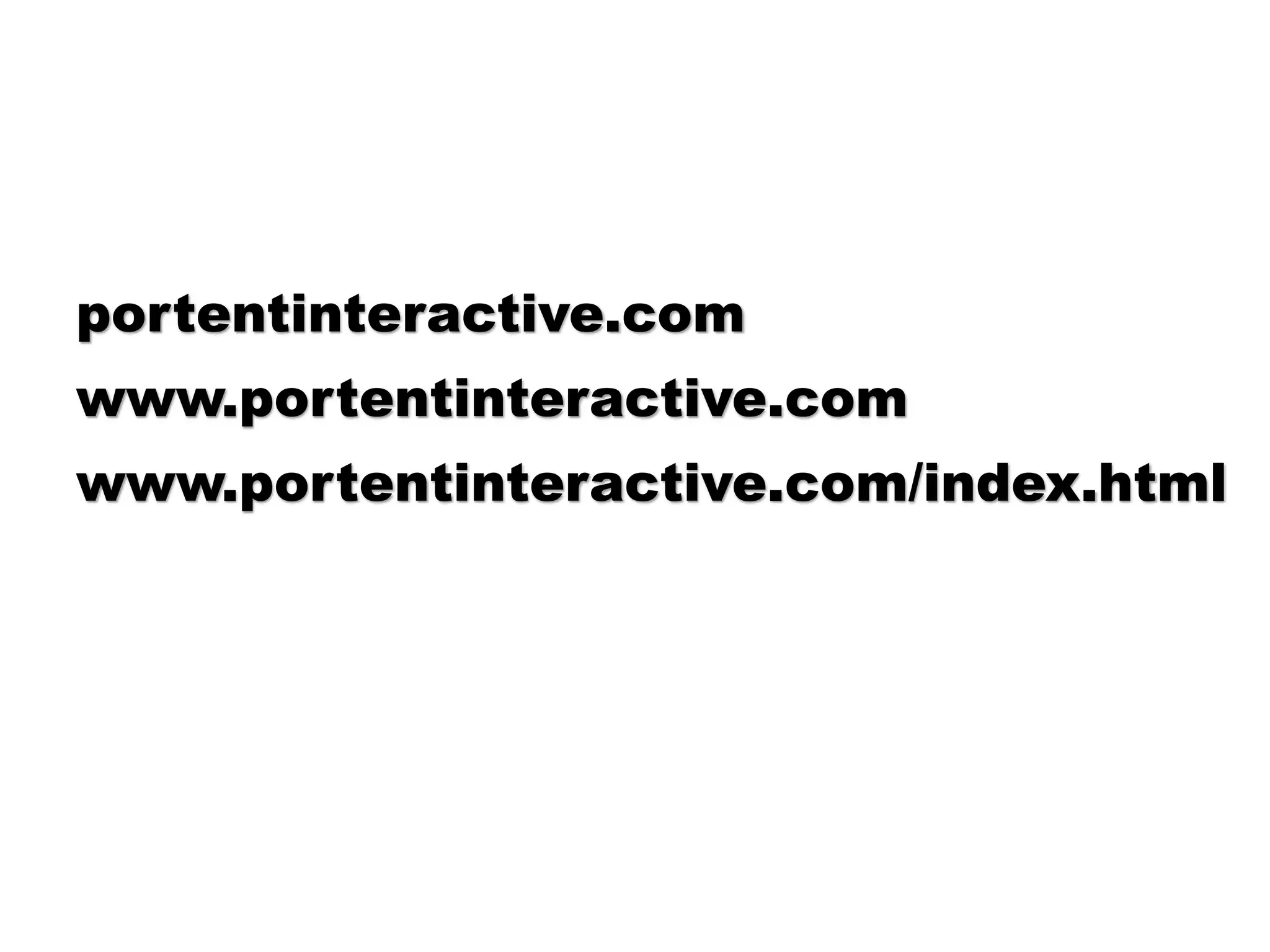 portentinteractive.com
www.portentinteractive.com
www.portentinteractive.com/index.html