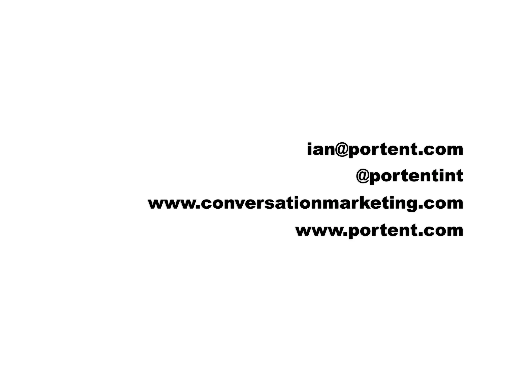 ian@portent.com
@portentint
www.conversationmarketing.com
www.portent.com