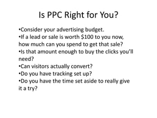 Advertisers set how much they want to spend each day and how much they want to spend every time an ad is clicked.