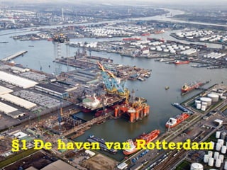 §1 De haven van Rotterdam 