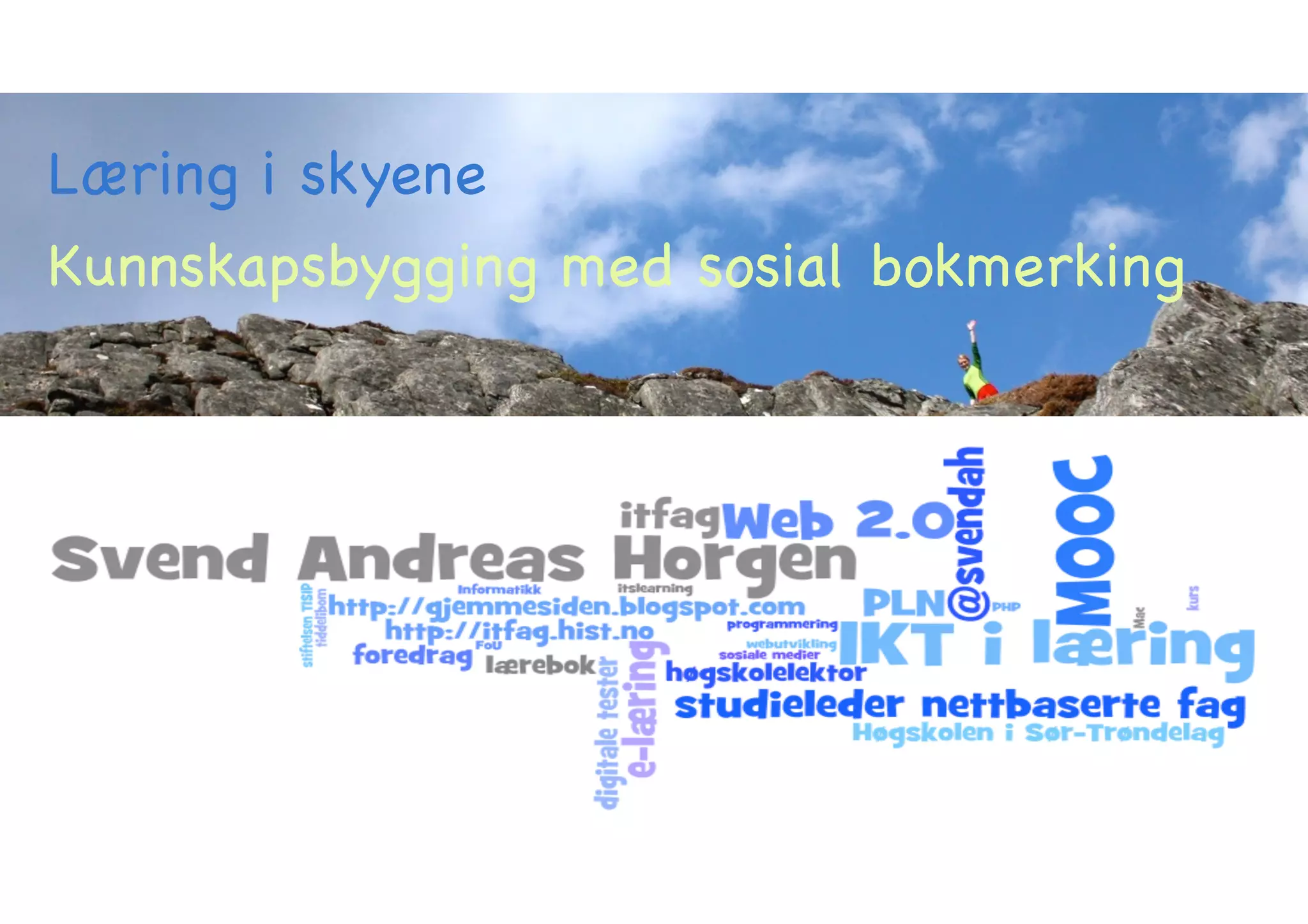 Læring i skyene 
Kunnskapsbygging med sosial bokmerking 
 