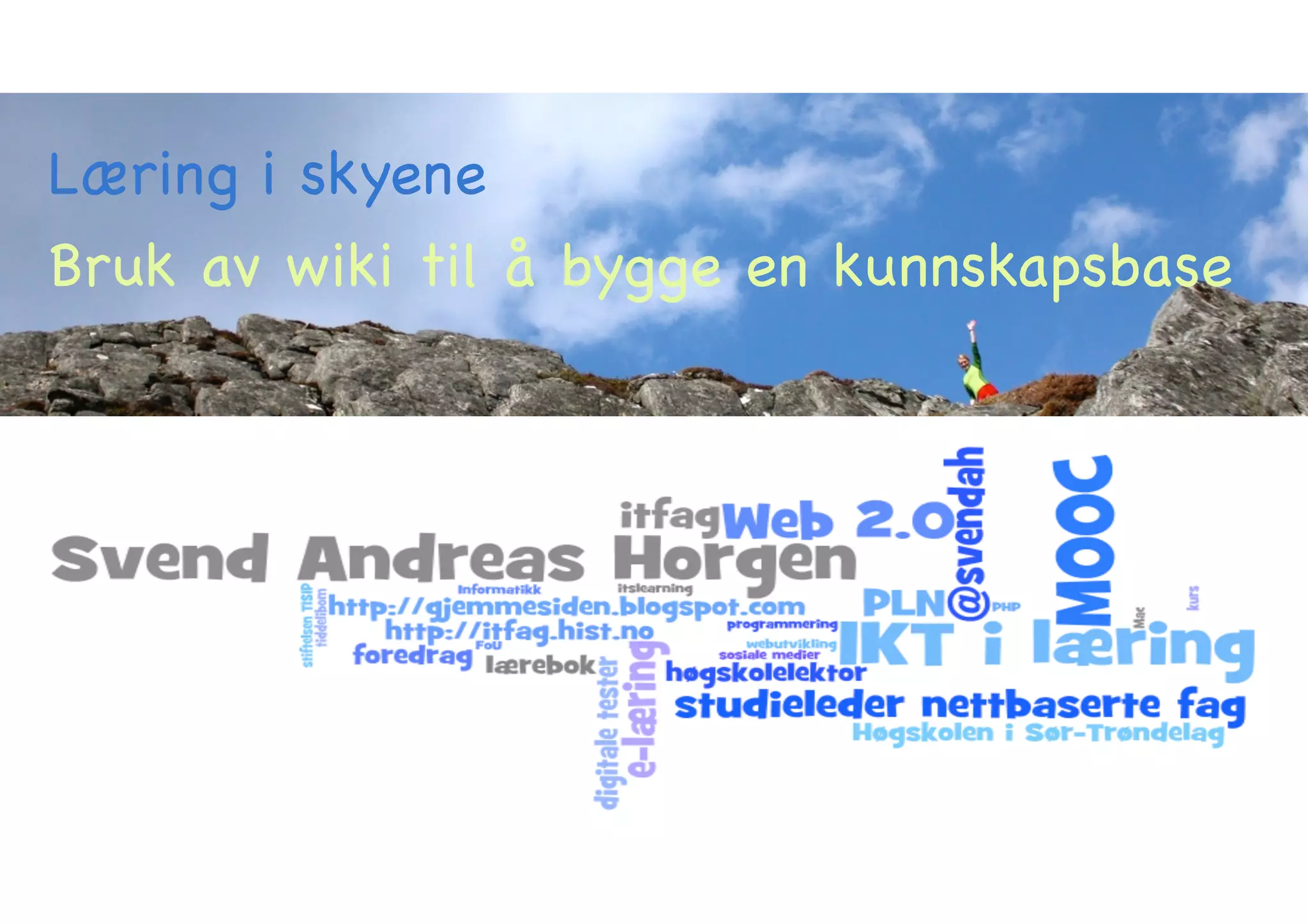 Læring i skyene 
Bruk av wiki til å bygge en kunnskapsbase 
 