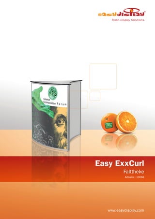 Easy ExxCurl
Falttheke
Artikelnr.: 10088
www.easydisplay.com
 