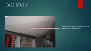 CASE STUDY
There is an opening provided for the
maintainance and service
 