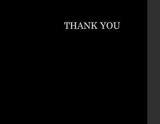 THANK YOU
 