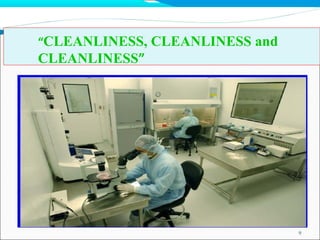 “CLEANLINESS, CLEANLINESS and
CLEANLINESS”
9
 