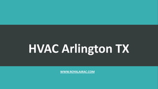 HVAC Arlington TX
WWW.ROYALAIRAC.COM
 