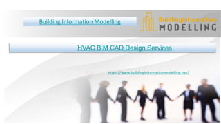 Building Information Modelling
HVAC BIM CAD Design Services
https://www.buildinginformationmodelling.net/
 