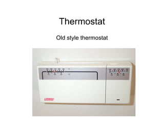 Thermostat
Old style thermostat
 