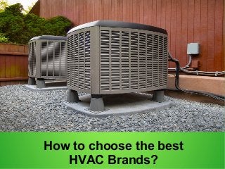 How to choose the best
HVAC Brands?
 