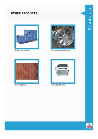OTHER PRODUCTS:
Clean Room AHU Industrial Axial Fans
Cooling Pad Air Cooling Unit
Products
 