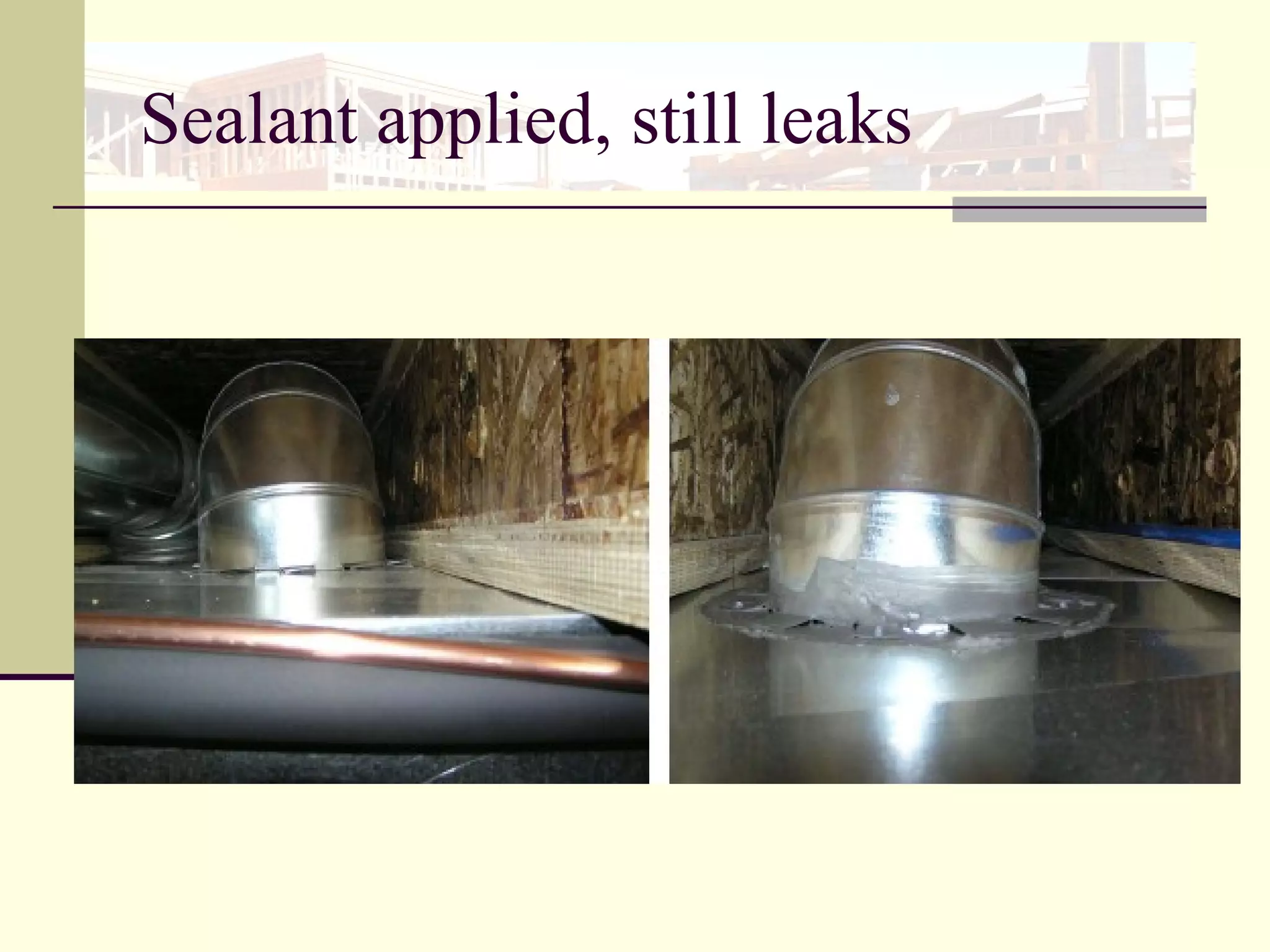 Sealant applied, still leaks 