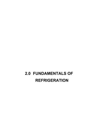 2.0 FUNDAMENTALS OF
    REFRIGERATION
 