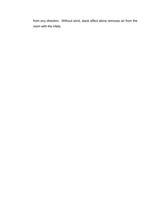 from any direction. Without wind, stack effect alone removes air from the
room with the inlets.
 