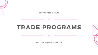 TRADE PROGRAMS
in Fort Myers, Florida
HVAC PROGRAM
 