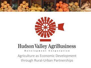 Agriculture as Economic Development through Rural-Urban Partnerships 