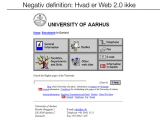 Negativ deﬁnition: Hvad er Web 2.0 ikke
 