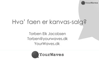 Torben Eik Jacobsen [email_address] YourWaves.dk  