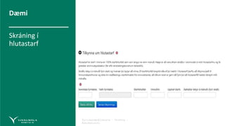 Fyrirmyndarþjónusta – Virðing –
Áreiðanleiki
Dæmi
Skráning í
hlutastarf
 