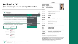 Ferilskrá – CV
Settu ferilskrána þína inn sem viðhengi á Mínum síðum.
 