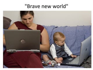"Brave new world"

 
