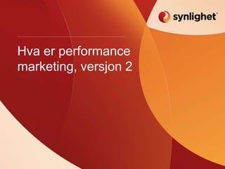 Hva er performance marketing, versjon 2 