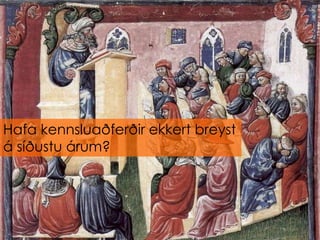 Hafa kennsluaðferðir ekkert breyst
á síðustu árum?
 