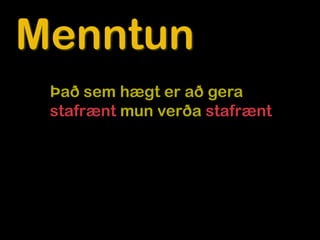 Menntun
 Það sem hægt er að gera
 stafrænt mun verða stafrænt
 