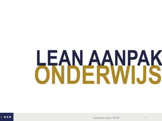 ONDERWIJS
LEAN AANPAK
Lectoraat Lean / WCP 16
 