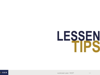TIPS
LESSEN
Lectoraat Lean / WCP 24
 