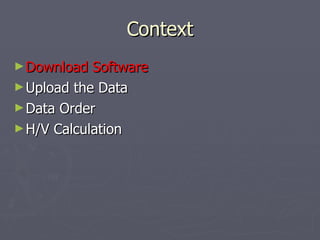 Context Download Software Upload the Data Data Order H/V Calculation 