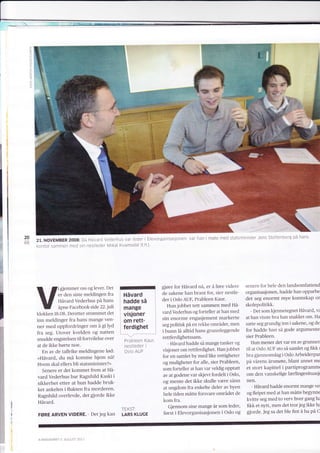 X
                  o-
                  z
                  (_)
                  lf)


                  ___l
                  O
                  I
                  z
                  Lr_i


                  C(
                  o
                  o
                  F
                  o
                  LL




             20                                                                                    han i m?te med statsrninister Jens Stoltenberg p? hans
                         21. NOVEMBER 200g: Da H?vard Vederhus var leder i Elevorganisasjonen, var
                         kontor sammen med sin nestleder Mikal Kvamsdal (t.h.).

         I


nl
ina':r   I
s:4
rt""




                                                                                    gj?re for H?vard n?, er ?,f?re videre     senere for hele den landsomfattend
                                   igjemmer oss og lever. Det
                                                                                    de sakene han brant for, sier nestle-     organisasjonen, hadde han oPParbe
                                   er den siste meldingen fra     H?vard
                                   H?vard Vederhus P? hans                          der i Oslo AUR Prableen I(aur.            det seg enormt mYe kunnskap or
                                                                  hadde s?
                                                                                      Hun jobbet tett sammen med H?-          skolepolitikk.
                                   ?pne Facebook-side 22. iuli    mange
                                                                                    vard Vederhus og forteller at han med        - Det som kjennetegnet H?vard, va
                         klokken 1B.OB. Deretter str?mmet det     visjoner
                                                                                    sitt enorme engasjement markerte          at han visste hva han snakket om. Ha
                         inn meldinger fra hans mange ven-        om rett-
                                                                                          politisk p? en rekke omr?der, men   satte seg grundig inn i sakene, og de
                         ner med oppfordringer om ? gi lYd        ferdighet         seg
                                                                                    i bunn l? alltid hans grunnleggende       for hadde han    s? gode argumente
                         fra seg. Utover kvelden og natten
                                                                                    rettferdighetssans.                       sier Prableen.
                         snudde engstelsen til fortvilelse over    Prableen Kaur,
                                                                                       - H?vard hadde s? mange tanker og          Hun mener det var en av grunner
                         at de ikke h?rte noe.                     nestleder i
                                                                                    visjoner om rettferdighet. Han jobbet     til at Oslo AUF sto s? samlet og fikk s
                            En av de tallrike meldingenel?d:       Oslo AUF
                                                                                    for en samlet by med like rettigheter     bra gjennomslag i Oslo Arbeiderpar
                         <H?vard, du m? komme hjem n?!
                                                                                    og muligheter for alle, sier Prableen,    p? v?rens ?rsm?te, blant annet me
                         Hvem skal ellers bli statsminister?>
                                                                                    som forteller at han var veldig opptatt   et stort kapittel i partiprogramm(
                            Senere er det kommet frem at H?-
                                                                                    av at godene var skjevt fordelt i Oslo,   om den vanskelige l?rlingesituasjr
                         vard Vederhus bar Ragnhild IGski i
                                                                                    og mente det ikke skulle v?re s?nn        nen.
                         sikkerhet etter at hun hadde bruk-
                                                                                    at ungdom fra enkelte deler av bYen         - H?vard hadde enormt mange vel
                         ket ankelen i flukten fra morderen.
                                                                                    hele tiden m?tte forsvare omr?det de      og fleipet med at han m?tte begYnne
                         Ragnhild overlevde, det gjorde ikke
                                                                                     kom fra.                                 kvitte seg med to verv hver gang hz
                         H?vard.
                                                                                       Gjennom sine mange ?r som leder,       fikk et nytt, men det tror jeg ikke hz
                                                                  TE KST:
                                                                                     f?rst i Elevorganisasjonen i Oslo og     gjorde. Jeg sa det ble fint ? ha P?   C
                         F?RE ARVEN VIDERE. - Det jeg kan         LARS KLUGE




                                       5   AUCUST 201.1
 