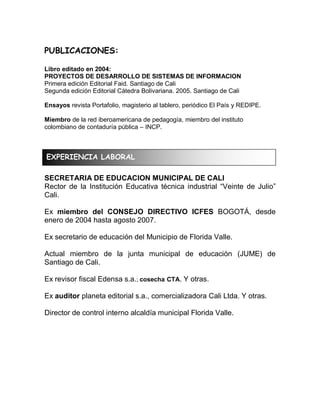 PUBLICACIONES:
Libro editado en 2004:
PROYECTOS DE DESARROLLO DE SISTEMAS DE INFORMACION
Primera edición Editorial Faid. S...