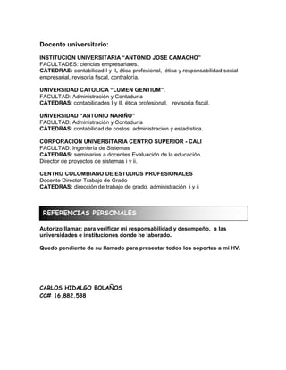Docente universitario:
INSTITUCIÓN UNIVERSITARIA “ANTONIO JOSE CAMACHO”
FACULTADES: ciencias empresariales.
CÁTEDRAS: cont...