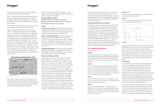 be deteriorated by arcing resulting in increased resistance,       DRM can also be used as a timing measurement in certain            auxiliary contacts quickly change state as well. When the “a”         Time t2 to t3
excessive heating and in worst-case explosion.                     applications when it is not possible to disconnect both sides of   contacts switch from closed to open position, the coil is no          The rate of rise of current between t2 and t3 depends on the
                                                                   ground connections to the breaker.                                 longer being energized and it quickly discharges. There are no        electrical characteristics of the coil.
The main contact resistance is measured dynamically over an
                                                                   Potential problems to detect:                                      generalized time limits for the time relationships between main
open or close operation and the arcing contact length can                                                                                                                                                   Time t4
                                                                                                                                      and auxiliary contacts, but it is still important to understand
be reliably estimated. The only real alternative in finding the    n	 Measure	shortening	of	the	arcing	contacts
                                                                                                                                      and check their operation.                                            At time t4 the auxiliary contact breaks the DC supply to the
length of the arcing contact is dismantling the circuit breakers   n	 Determination	of	the	length	of	the	arcing	contact                                                                                     coil, which de-energizes down to zero.
arcing chamber.                                                                                                                       Potential problems that can be detected
                                                                   n	 increased	resistance	of	arcing	contact
                                                                                                                                      Closing times in spring-actuated breakers are directly related
Reliable interpretation requires high test current and a circuit   Timing                                                             to the potential energy in the spring mechanism. Increasing
breaker analyzer with good measurement resolution.
                                                                   Accuracy and Consistency Variations in times obtained do           or decreasing operating times tends to indicate changes in
Dynamic resistance measurement, commonly known as                  not always indicate problems on the breaker. It’s important to     the amount of energy used by the linkage driving the main
“DRM” is a test method used as a diagnostic and analysis           take into account variations in ambient temperature, previous      and auxiliary contacts. Increased friction will consume part of
tool. It is a comparative test and as such will not necessarily    method of testing and the type of equipment used.                  the spring’s energy. Time differences between phases with
yield results the first time it is performed. The measurement                                                                         separate operating mechanisms could indicate differences in
                                                                   Timing – within single phases Simultaneous measurements
is performed by injecting current through the breaker and                                                                             individual operating mechanism settings, imminent mechanism
                                                                   within a single phase are important in situations where a
simultaneously monitoring the voltage drop as well as current                                                                         failure, internal chamber faults developing on a particular
                                                                   number of contacts are connected in series. Here, the breaker
flow during the operation of the breaker. From these two                                                                              phase or be an indication of faulty actuating coils on a
                                                                   becomes a voltage divider when it opens a circuit. If the time
parameters a resistance value can be calculated. In the figure                                                                        particular mechanism. Time differences between phases with a           Figure 1.
                                                                   differences are too great, the voltage becomes too high across
below the resistance trace starts out as a straight line before                                                                       common operating mechanism could indicate internal faults on
                                                                   one contact, and the tolerance for most types of breakers is
the breaker starts to move, this is your DLRO value. As the                                                                           main and/or secondary contacts on a particular phase.                 The peak value of the first, lower current peak is related to the
                                                                   less than 2 ms.
breaker starts to move, the resistance increases slightly. When                                                                                                                                             fully saturated coil current (max current), and this relationship
the main contacts part, there is a spike in the resistance curve   Timing between phases The upper limits of timing between           coIl currenT measuremenTs                                             gives an indication of the spread to the lowest tripping
and now the arcing contact resistance can be measured.             phases is approximately 5-7 ms, provided that the breaker is       Please refer to Figure 1                                              voltage. If the coil were to reach its maximum current before
When the resistance goes to infinity or current flow stops the     not equipped with synchronized tripping. Always consult the                                                                              the armature and latch started to move, the breaker would
                                                                                                                                      General
breaker is open.                                                   manufactures specifications when setting limits.                                                                                         not be tripped. It is important to note, however, that the
                                                                                                                                      Coil current measurement is a good diagnostic measurement
                                                                   Timing main/auxiliary contacts                                                                                                           relationship between the two current peaks varies, particularly
                                                                                                                                      tool to detect potential electrical and/or mechanical problems
                                                                   Circuit breakers use auxiliary contacts to determine what                                                                                with temperature. This also applies to the lowest tripping
                                                                                                                                      in the actuating coils. Specific parts of the mechanism that
                                                                   state the breaker is in and to control current flow in the                                                                               voltage.
                                                                                                                                      will be checked are the trip coil, the close coil and the auxiliary
                                                                   control circuitry. Circuit breakers have two types of auxiliary    contacts.                                                             Travel Motion
                                                                   contacts, “a” contacts and “b” contacts. The “a” contacts,                                                                               A high-voltage breaker is designed to interrupt short-circuit
                                                                                                                                      Time t0
                                                                   which are found in the open control circuitry, follow the state                                                                          current in a controlled manner. This puts great demands
                                                                   of the breaker i.e. if the breaker is closed, the “a” contacts     Time t0 is the time when the operating voltage is applied to
                                                                                                                                                                                                            on the mechanical performance of all components in the
                                                                   are closed and if the breaker is open, the “a” contacts are        the coil. If the voltage is temporarily interrupted for some
                                                                                                                                                                                                            interrupter chamber as well as the operating mechanism.
                                                                   open. The “b” contacts, which are found in the close control       reason, for example a bouncing contact in the supply source,
                                                                                                                                                                                                            It has to operate at a specific speed in order to build up
                                                                   circuitry, have the opposite state of the breaker i.e. when the    the coil will be de-energized and the coil current will drop. As
                                                                                                                                                                                                            adequate pressure to allow for cooling stream of air, oil or gas
                                                                   breaker is closed, the “b” contacts are open and when the          a result the operating time of the breaker will be increased due
                                                                                                                                                                                                            (depending on the type of breaker) to extinguish the arc that
                                                                   breaker is open, the “b” contacts are closed. The auxiliary        to uncontrolled fluctuations in the test device.
                                                                                                                                                                                                            is generated after the contact separation until the next zero-
                                                                   contacts always lag the main contacts of the circuit breaker.      Time t1                                                               crossing. It is important to interrupt the current to prevent a
When a motion trace is overlaid onto the resistance trace,         As an example let’s discuss an open operation for the circuit      Time t1 is the time when the latch of the coil begins to move.        re-strike. This is accomplished by making sure that the contacts
the actual length of the arcing contact can be determined.         breaker. The breaker starts in the closed position therefore the   As a result the rate of rise of the current will change due to the    move apart far enough from each other before the moving
Monitoring the length of the arcing contact and the resistance     “a” contacts are closed and the “b” contacts are open. An          change of inductance in the circuit.                                  contact has entered the so-called damping zone.
of the arcing contact can give you insight into the health of      open pulse is sent through the control circuitry and is flowing
                                                                                                                                      Time t2                                                               The contact travel motion is captured by connecting a travel
the interrupter without opening up the breaker.                    through the “a” contacts. The coil is energized and it releases
                                                                   the trip latch that releases the spring energy in order to trip    Time t2 is the time when the latch has stopped moving or              transducer on the moving part of the operating mechanism.
                                                                   the breaker. Once the breaker changes to the open state, the       slightly later. If the drop off of the current has been sharp as a    The motion is presented as a curve where distance vs. time
                                                                                                                                      result of a fast moving latch, the dynamic delay of the current       allows for further analysis. Speed is calculated between two
                                                                                                                                      drop might cause a minor delay in time t2 in comparison with          points on this motion curve. The upper point is defined as a
                                                                                                                                      the stop time of the latch.                                           distance in length, degrees or percentage of movement from




	 8	   TeSTinG	HiGH	VolTaGe	BreakerS                                                                                                  				                                                                                          TeSTinG	HiGH	VolTaGe	BreakerS	         9
 