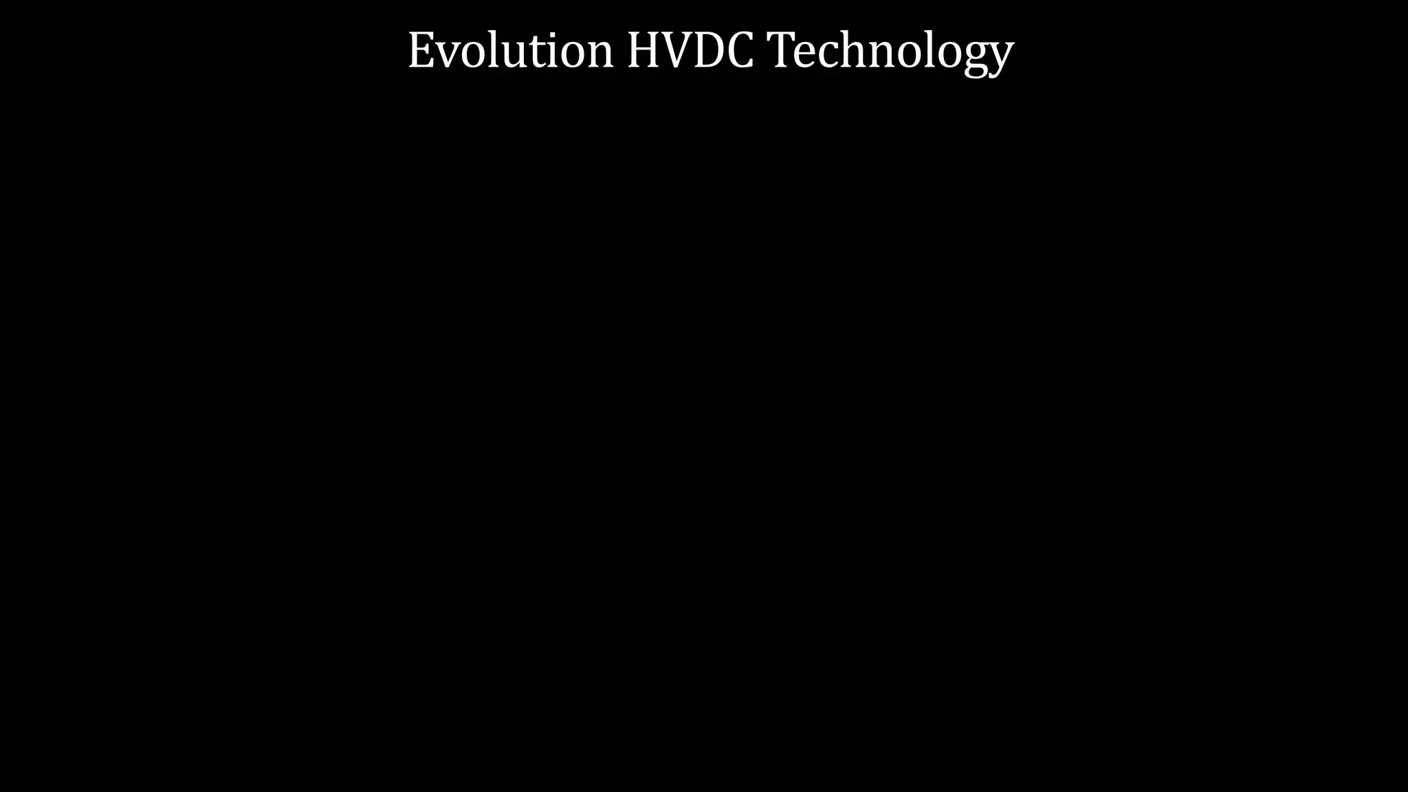 Evolution HVDC Technology
 