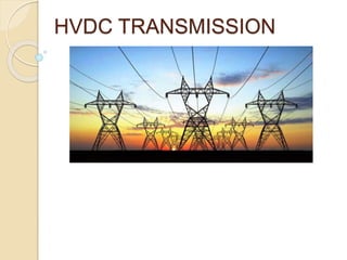 HVDC TRANSMISSION
 