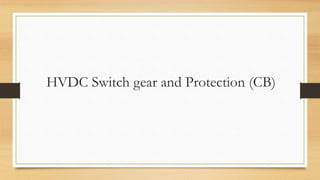 HVDC Switch gear and Protection (CB)
 
