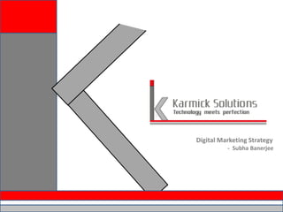 Digital Marketing Strategy
- Subha Banerjee
 