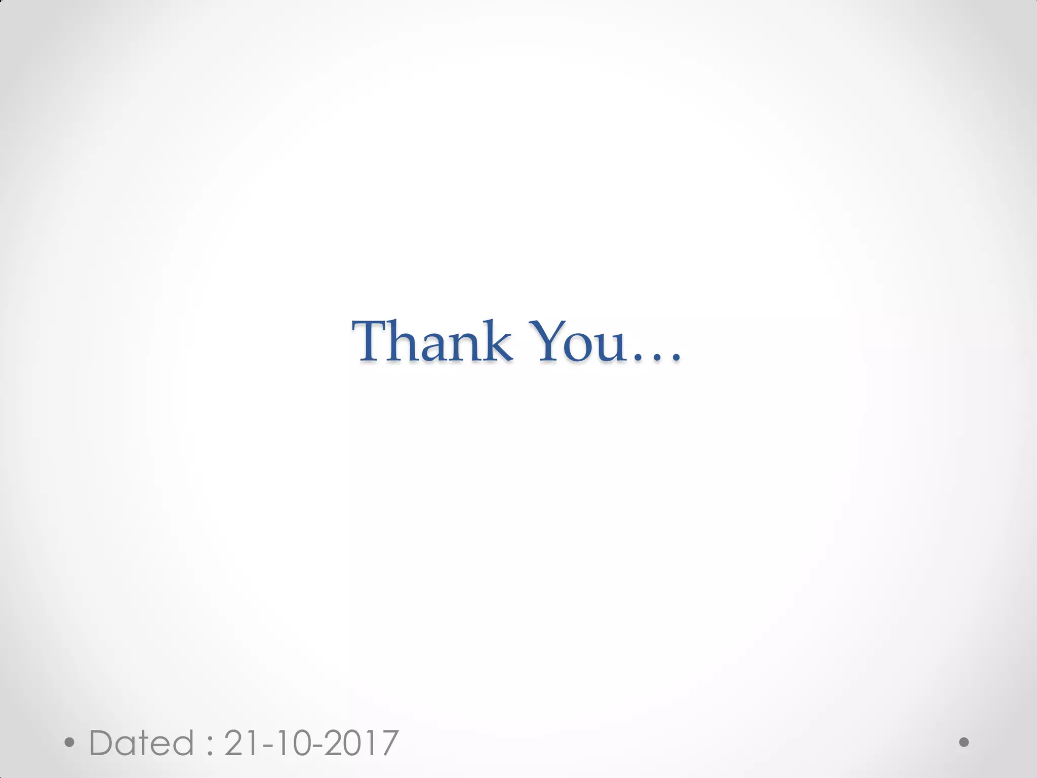Thank You…
Dated : 21-10-2017
 