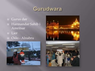 GurudwaraGurus dørHarmandar Sahib i AmritsarLierOslo - Alnabru
