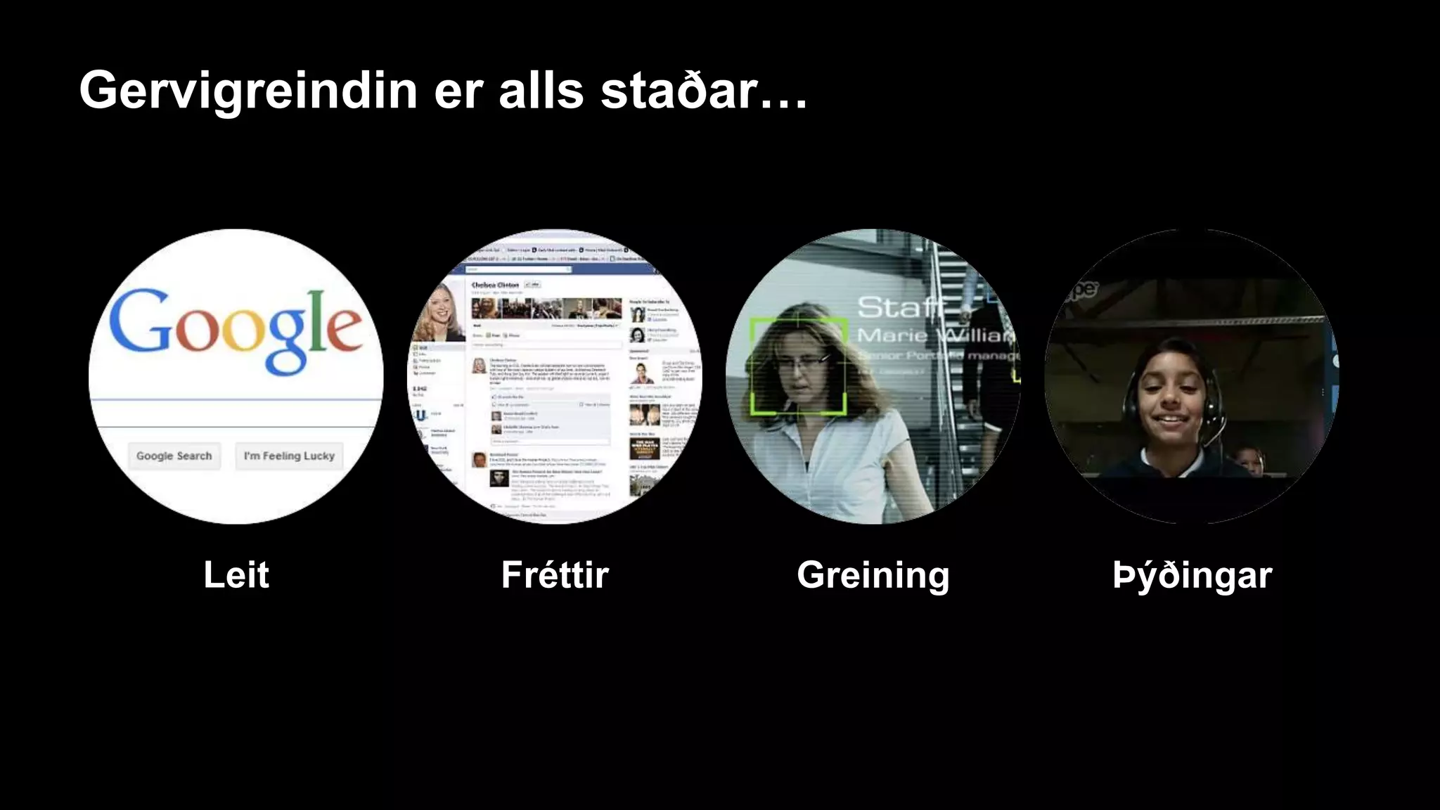 Gervigreindin er alls staðar…
Leit Fréttir Greining Þýðingar
 