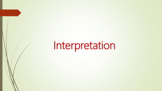 Interpretation
 