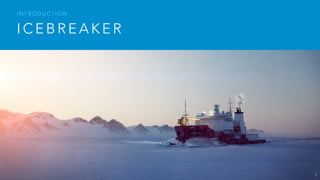 I C E B R E A K E R
I N T R O D U C T I O N
3
 